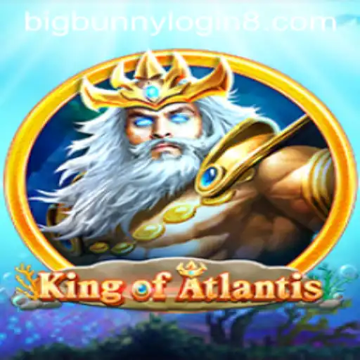 King of Atlantis: The Latest Bigbunny Login Adventure