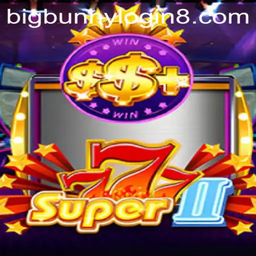 Exploring Super777II: A Deep Dive into the Exciting World of Bigbunny Login